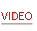VIDEO.